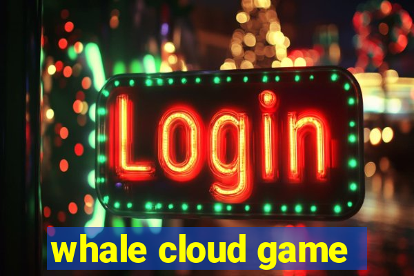 whale cloud game